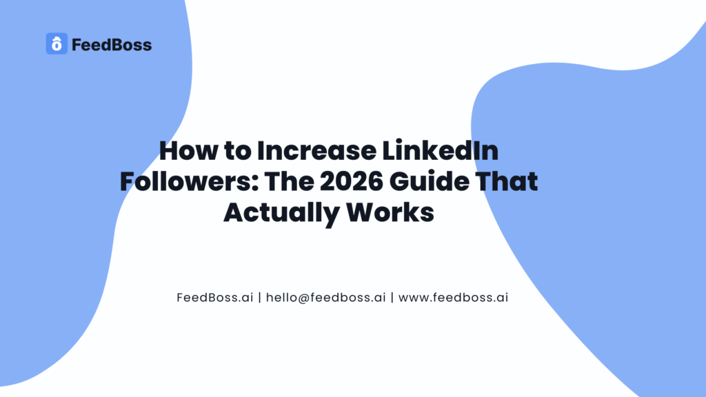 How to Increase LinkedIn Followers: The 2026 Guide