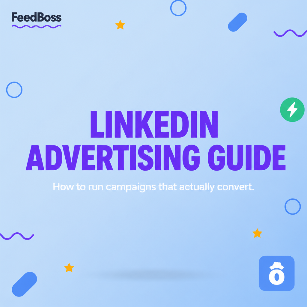 LinkedIn Advertising Guide: How to Run Campaigns That Actually Convert
