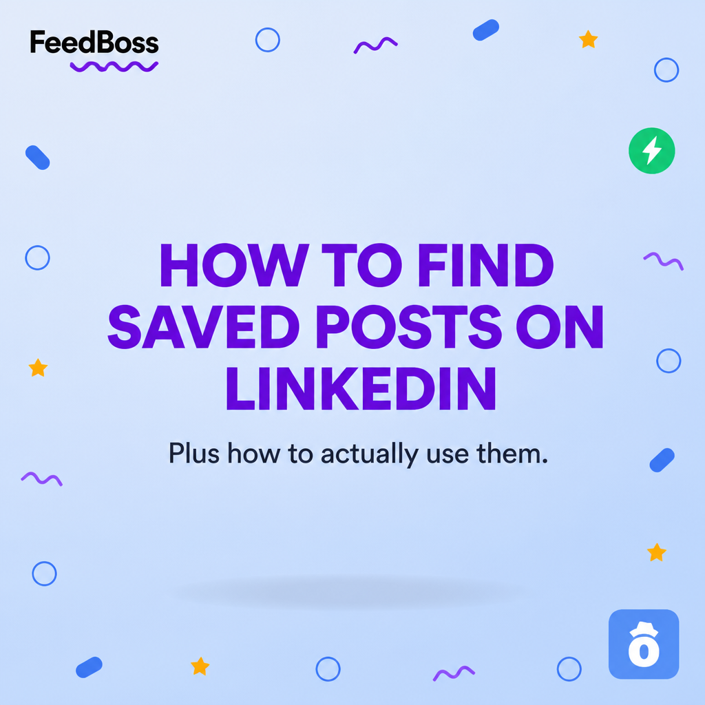 How to Find Saved Posts on LinkedIn (And Actually Use Them)