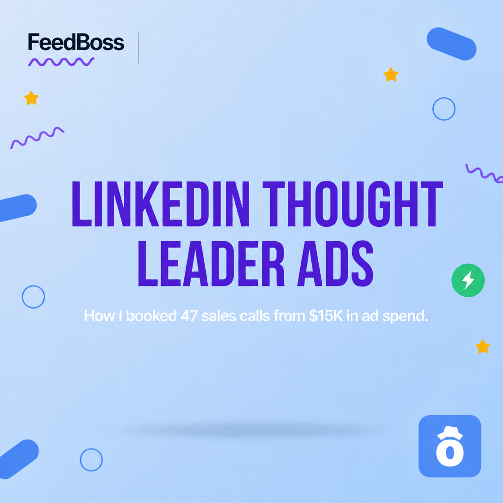 LinkedIn Thought Leader Ads Guide: How I Generated 47 Sales Calls from $15K in Ad Spend